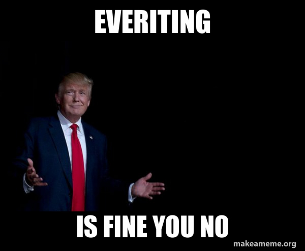 Trump Everything is FIne meme