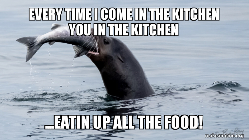 Every Time I Come In The Kitchen You In The Kitchen Eatin Up