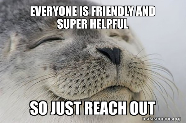 Helpful Form Meme Everyone is friendly and super helpful so just reach out - Satisfied ...