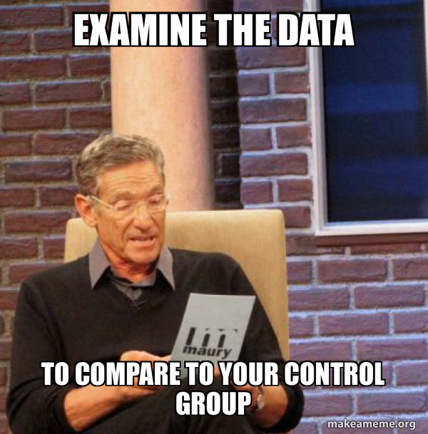 examine the data to compare to your control group - Maury Povich Lie ...