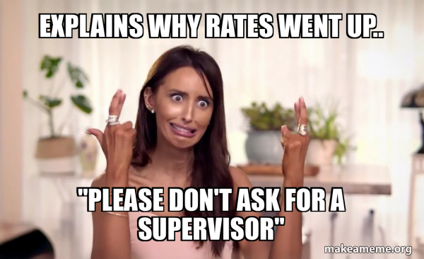 Explains why rates went up..