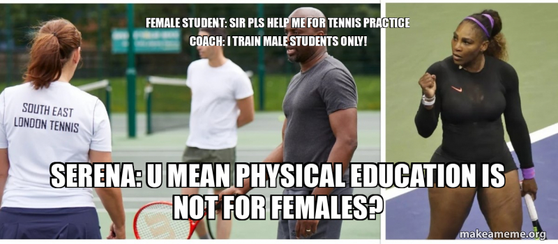 Female Student: Sir pls help me for Tennis practice Coach: i train male ...