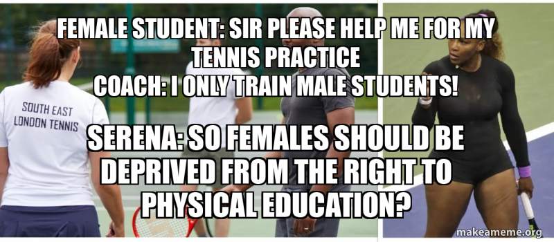 Female Student: Sir please help me for my tennis practice Coach: i only ...