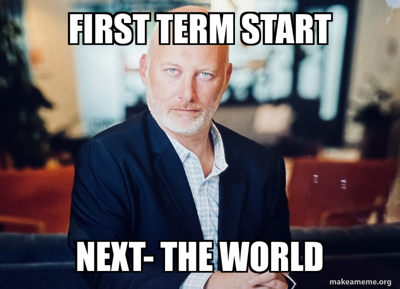 Term Meme First term start Next- the world Meme Generator