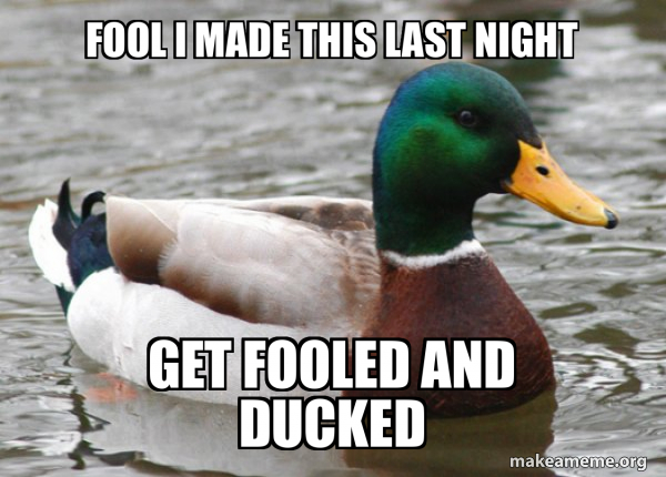 Actual Advice Mallard meme