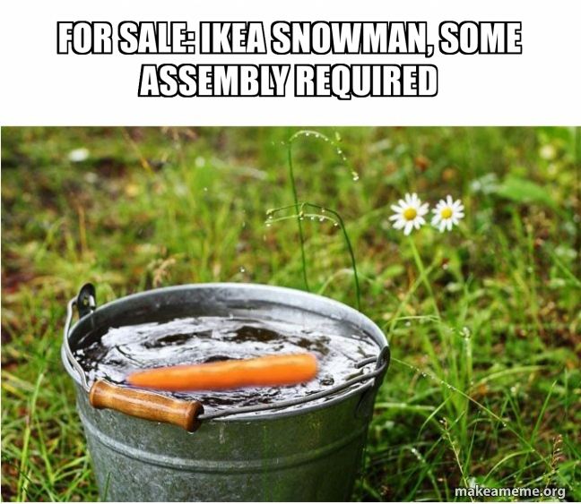 for sale: ikea snowman, some assembly required Meme Generator
