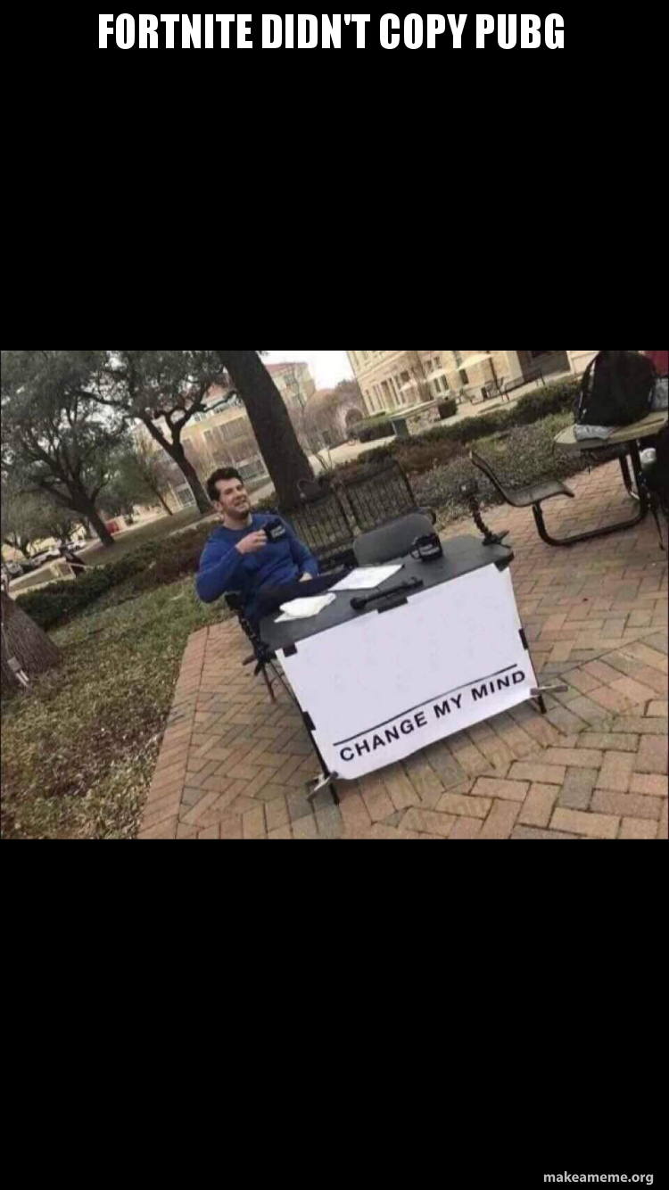 Fortnite Didn T Copy Pubg Make A Meme - make a meme org