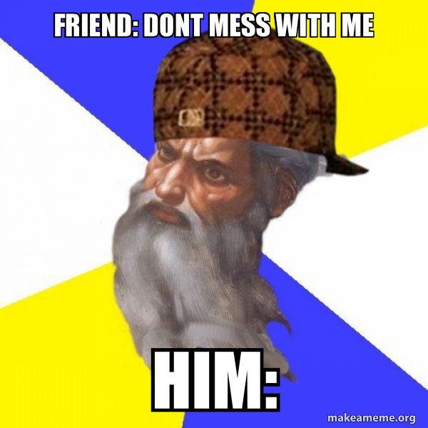 Scumbag Advice God meme