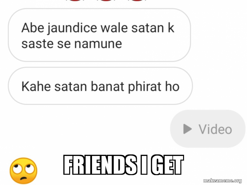 Friends I get Meme Generator