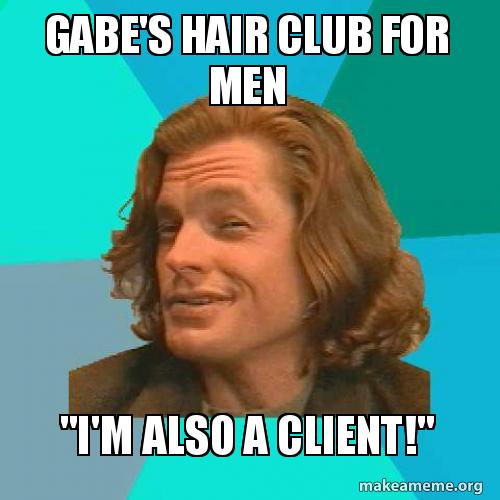 Gabe S Hair Club For Men I M Also A Client Make A Meme