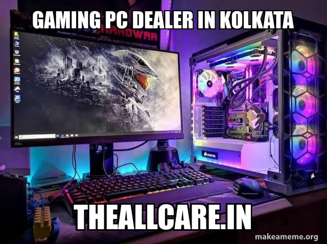 Gaming pc dealer in Kolkata theallcare.in Meme Generator