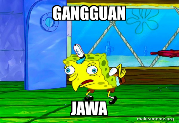 GANGGUAN JAWA - Mocking SpongeBob Meme Generator