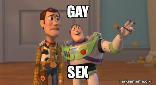 GAY SEX - Buzz and Woody (Toy Story) Meme Meme Generator