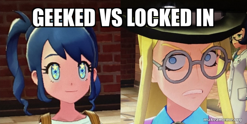 geeked vs locked in Meme Generator