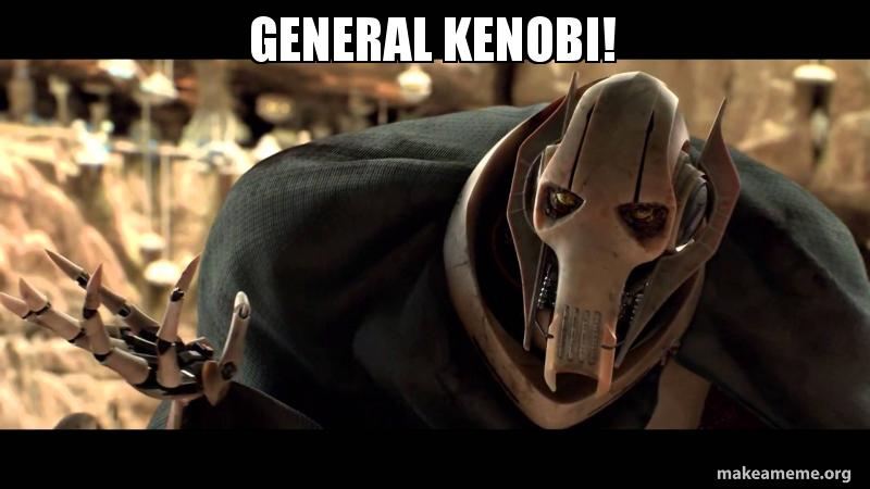 GENERAL KENOBI Meme Generator GENERAL KENOBI Meme Generator