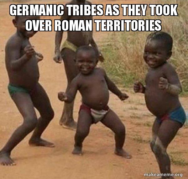 Meme German Rome Germanic Tribes as they took over Roman territories - Dancing Black ...