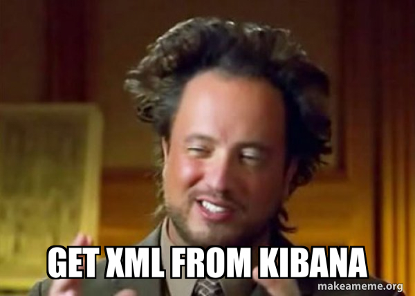 get XML from Kibana - Ancient Aliens - Crazy History Channel Guy Meme ...