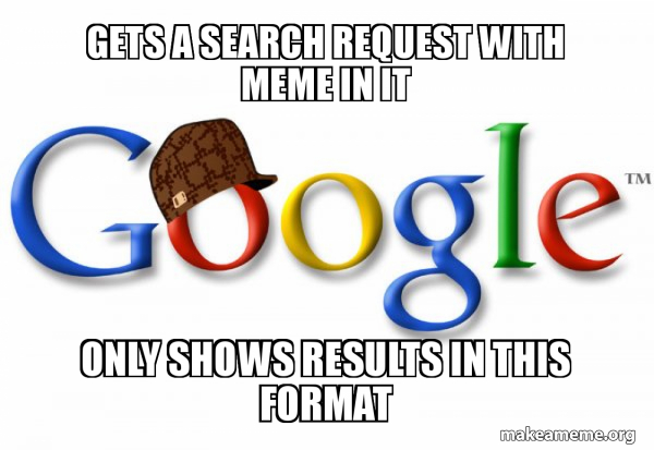 Scumbag Google meme