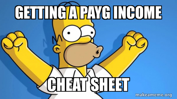 Getting Income Meme getting a payg income cheat sheet - Happy Homer Meme Generator