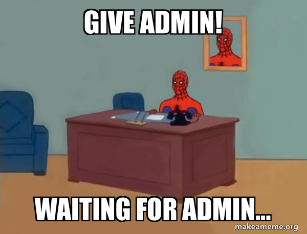 Give admin! Waiting for admin... - Spiderman Meme Generator