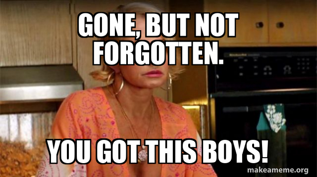 Gone But Not Forgotten You Got This Boys Animal Kingdom Make A Meme