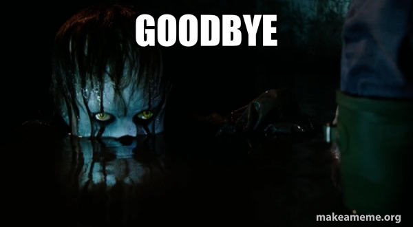Goodbye - Pennywise It Meme Generator