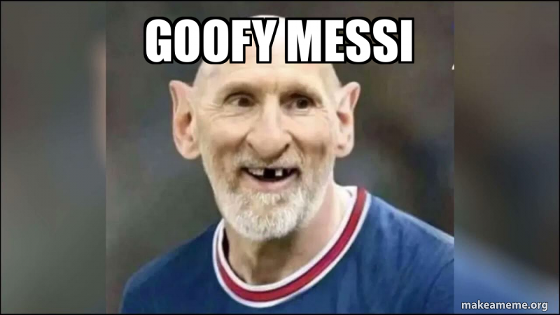 Googy Messi GOOFY MESSI Meme Generator