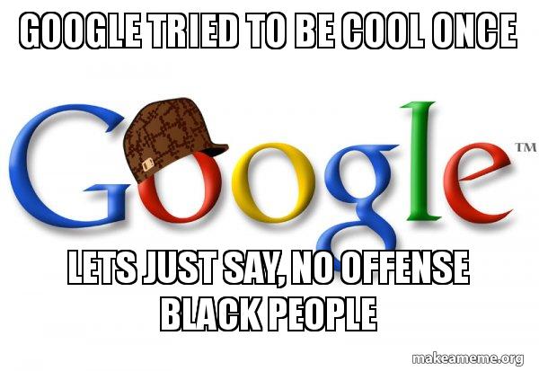 Scumbag Google meme