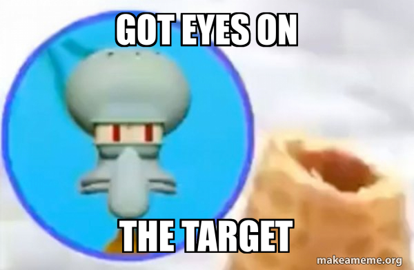 Got eyes on The target - What the Sigma Squidward Meme Generator