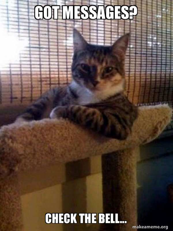Got Messages Check The Bell The Most Interesting Cat In The World Make A Meme