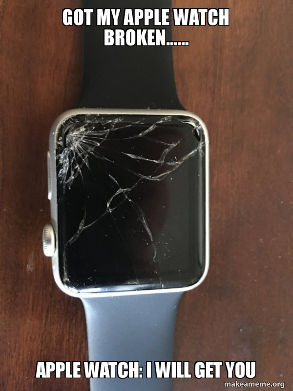 Broken Apple Watch meme