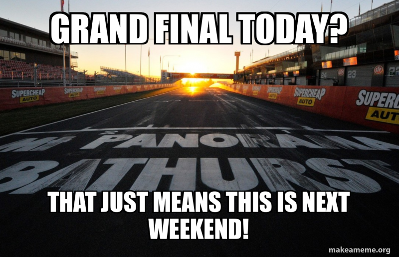 Final Text Meme Grand Final today? That just means this is next weekend! Meme Generator