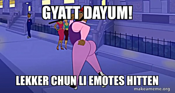 Gyatt dayum! Lekker chun Li emotes hitten - Axel in Harlem Meme Generator