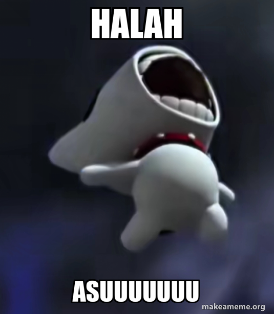 Halah HALAH Asuuuuuuu Meme Generator