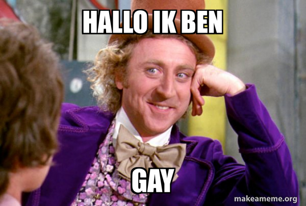 Hallo Ik Ben Gay Condescending Wonka Meme Generator