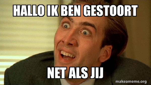 Hallo Ik Ben Gestoort Net Als Jij Sarcastic Nicholas Cage Meme Generator