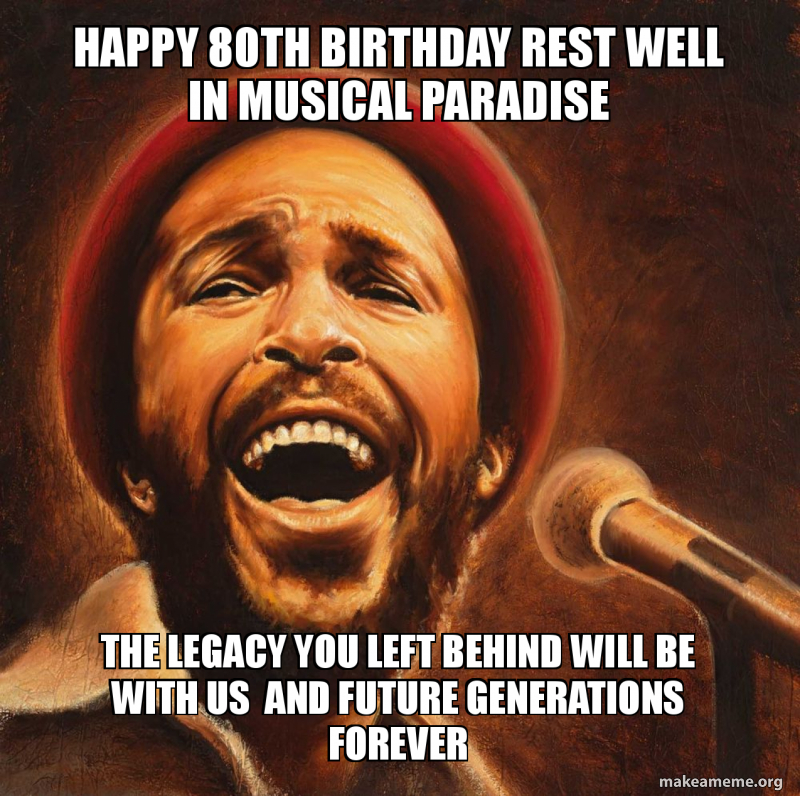 Happy 80th birthday rest well in musical paradise the legacy you left ...