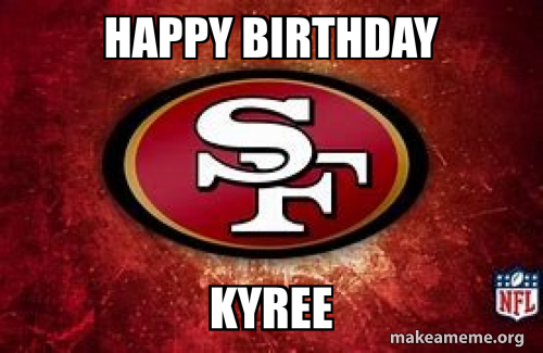 Happy Birthday Kyree Meme Generator