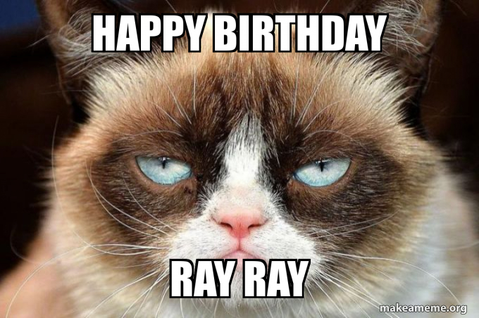 Happy Birthday Ray Ray Make A Meme