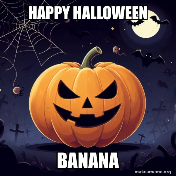 happy halloween banana Halloween Pumpkin Make a Meme