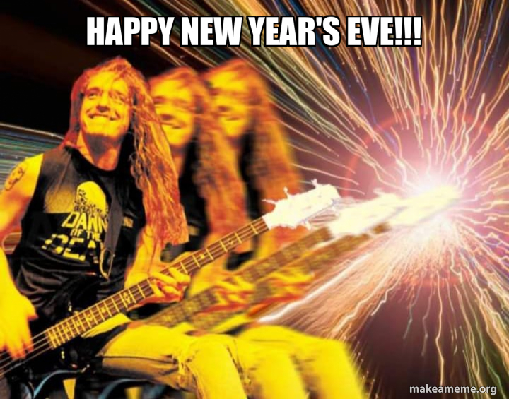 happy new year's eve!!! Meme Generator