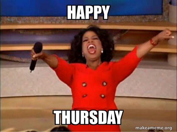 Thursday Rally Meme Happy Thursday - Oprah Winfrey - You Get a Car Meme Generator