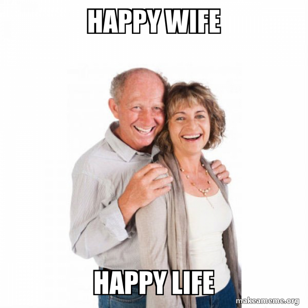 happy wife happy life Baby Boomers Make a Meme