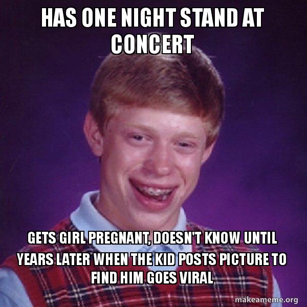 has one night stand at concert gets girl pregnant, doesn't know until years later when the kid