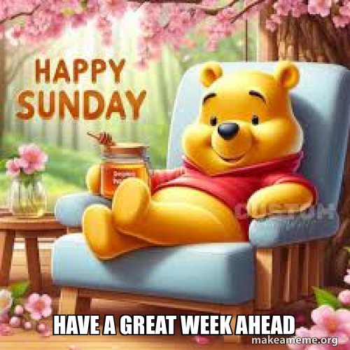 have a great week ahead Meme Generator