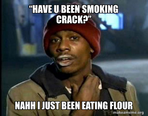 Dave Chappelle Junkie Y'all Got Anymore of meme