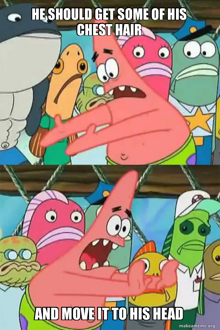 Push It Somewhere Else Patrick meme