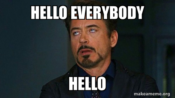 hello everybody hello - Tony Stark Eye Roll Meme Generator
