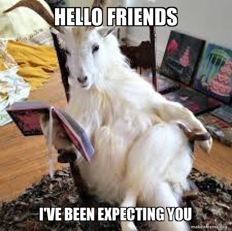 Hello FRIENDS I'VE been expecting you - I've been expecting you ...