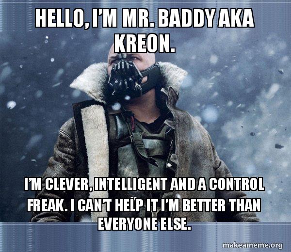 Hello, Iâ€™m Mr. Baddy aka Kreon. Iâ€™m clever, intelligent and a ...